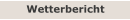 Wetterbericht